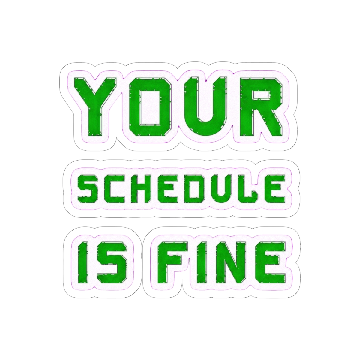 Your schedule Is Fine | Schedule 1 - alternate angle 2, merchandise